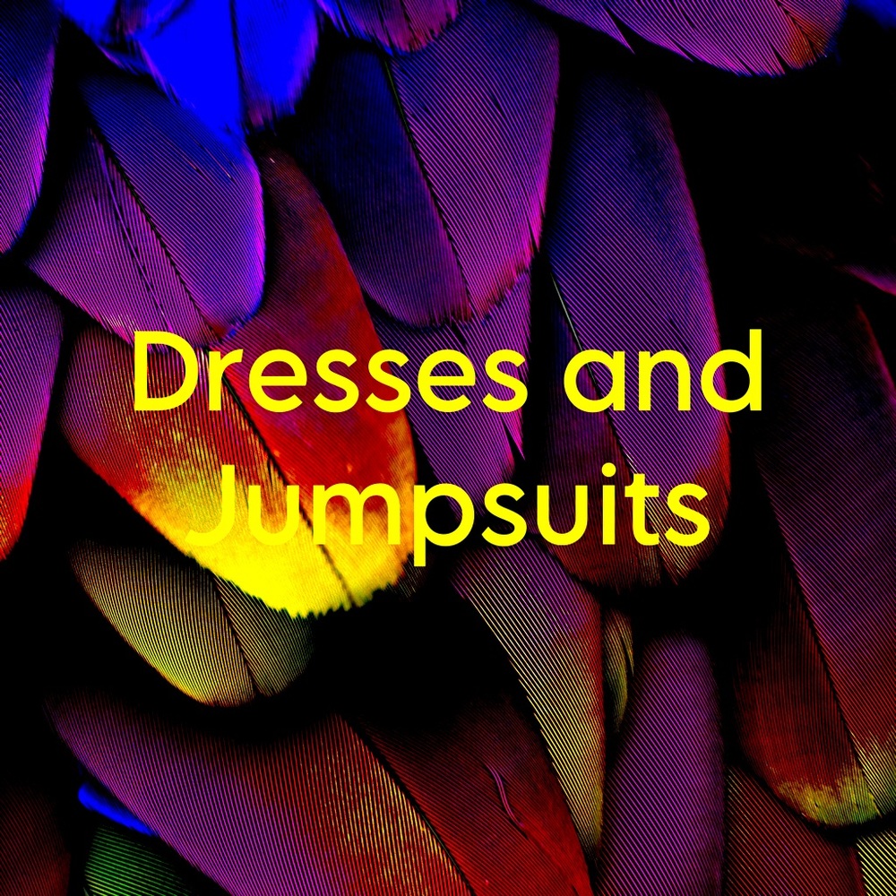Dresses and Jumpsuits